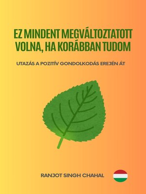 cover image of Ez Mindent Megváltoztatott Volna, Ha Korábban Tudom